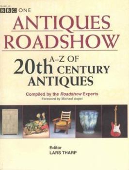 Hardcover Antiques Roadshow A-Z of Twentieth-century Antiques: A-Z of Twentieth-century Antiques Book