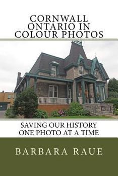 Paperback Cornwall Ontario in Colour Photos: Saving Our History One Photo at a Time Book