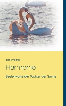 Harmonie: Seelenworte der Tochter der Sonne (German Edition)