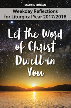 Paperback Let the Word of Christ Dwell in You: Weekday Reflections for the Liturgical Year 2017/2018 Book