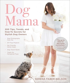 Hardcover Dog Mama: 200 Tips, Trends, and How-To Secrets for Stylish Dog Owners Book