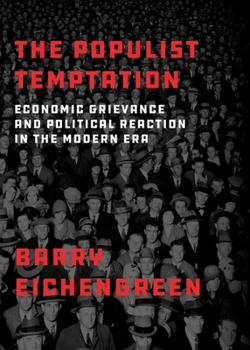 Paperback The Populist Temptation: Economic Grievance and Political Reaction in the Modern Era Book