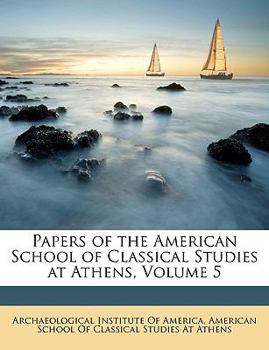 Paperback Papers of the American School of Classical Studies at Athens, Volume 5 Book