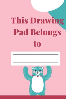 Paperback This Drawing Pad Belongs to: Drawing Pad & Sketch Book for Kids ( 120 Pages, 6x9, V5 ) Book