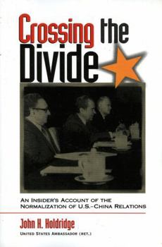 Paperback Crossing the Divide: An Insider's Account of the Normalization of U.S. China Relations Book