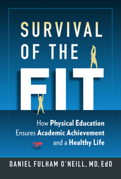 Paperback Survival of the Fit: How Physical Education Ensures Academic Achievement and a Healthy Life Book