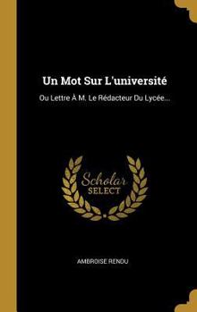 Hardcover Un Mot Sur L'université: Ou Lettre À M. Le Rédacteur Du Lycée... [French] Book