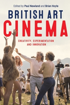 Hardcover British Art Cinema: Creativity, Experimentation and Innovation Book