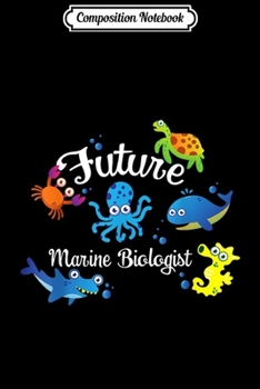 Composition Notebook: Future Marine Biologist Job Ocean Animal Lover Whale Turtle  Journal/Notebook Blank Lined Ruled 6x9 100 Pages