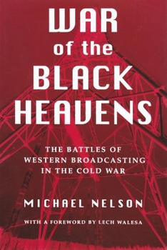 Hardcover War of the Black Heavens: The Battles of Western Broadcasting in the Cold War Book