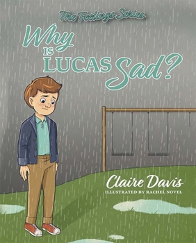 Hardcover The Feelings Series: Why Is Lucas Sad? Book