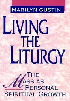 Paperback Living the Liturgy: The Mass as Personal Spiritual Growth Book