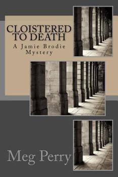 Cloistered to Death : A Jamie Brodie Mystery - Book #16 of the Jamie Brodie Mystery