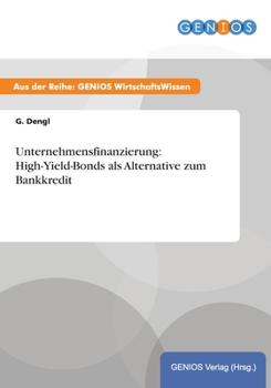 Unternehmensfinanzierung: High-Yield-Bonds ALS Alternative Zum Bankkredit