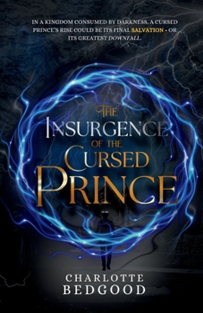 The Insurgence of The Cursed Prince: A Dark Romantasy of Rebellion, Cursed Love, and the Shadows of a Destiny Unravelled (Sovereign)