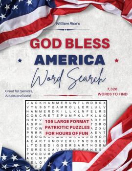 Paperback God Bless America Patriotic Word Search: 105 Large Format Educational Puzzles for Seniors, Adults and Kids. Hours of Fun and Relaxation (Fun Activity Books by William Rice) Book