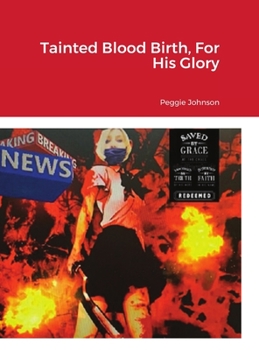 Hardcover Tainted Blood Birth, For His Glory Book