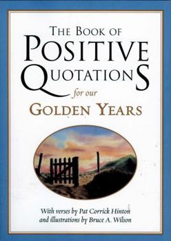The Book of Positive Quotations for Our Golden Years - Book  of the Books of Positive Quotations