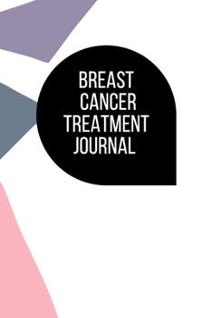 Paperback Breast Cancer Treatment Journal: Planner and Journal with 63 questions you need to ask your doctor about cancer therapy Book