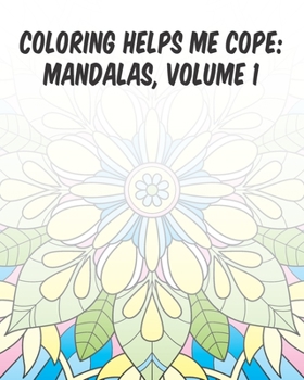 Paperback Coloring Helps Me Cope: Mandalas, Volume 1 Book