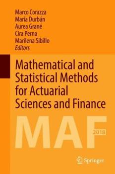 Hardcover Mathematical and Statistical Methods for Actuarial Sciences and Finance: Maf 2018 Book