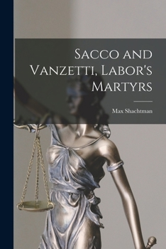 Paperback Sacco and Vanzetti, Labor's Martyrs Book