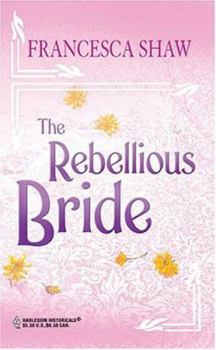 Paperback The Rebellious Bride (Harlequin Historicals) Book