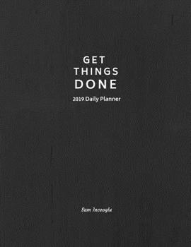 Paperback 2019 Daily Planner; Get Things Done: 12 Month Planner, 365 Daily - 52 Week Calendar Schedule Organizer Appointment Notebook. Book