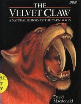 Hardcover The Velvet Claw: A Natural History of the Carnivores Book