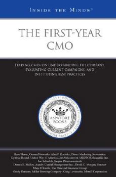 Paperback The First-Year CMO: Leading CMOS on Understanding the Company, Evaluating Current Campaigns, and Instituting Best Practices Book