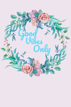 Paperback Good Vibes Only flowers notebook nice gift Book