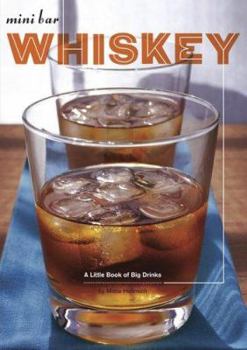 Hardcover Mini Bar: Whiskey: A Little Book of Big Drinks Book