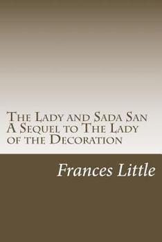 Paperback The Lady and Sada San A Sequel to The Lady of the Decoration Book