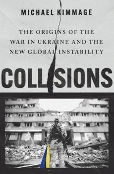 Hardcover Collisions: The Origins of the War in Ukraine and the New Global Instability Book