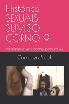 Paperback Hist?rias SEXUAIS SUMISO CORNO 9: totalmente em corno portugu?s [Spanish] Book