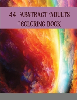 Paperback 44 Abstract Adults Coloring book: Abstract Coloring Books For Adults Thick Paper Abstract Art Coloring Book Mandala Coloring Books ... Book Adults Abs Book