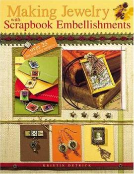 Paperback Making Jewelry with Scrapbook Embellishments: Over 25 Fun and Easy Projects Book