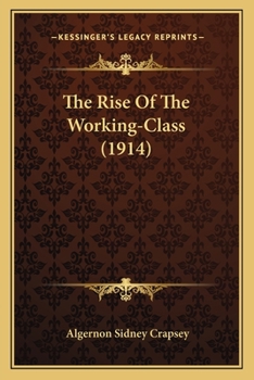Paperback The Rise Of The Working-Class (1914) Book
