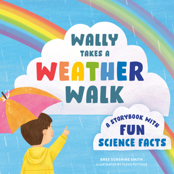 Wally Takes a Weather Walk: A Storybook with Fun Science Facts (STEM Storybooks)