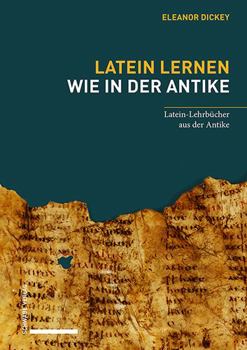 Hardcover Latein Lernen Wie in Der Antike: Latein-Lehrbucher Aus Der Antike [German] Book