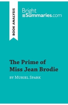 Paperback The Prime of Miss Jean Brodie by Muriel Spark (Book Analysis): Detailed Summary, Analysis and Reading Guide Book