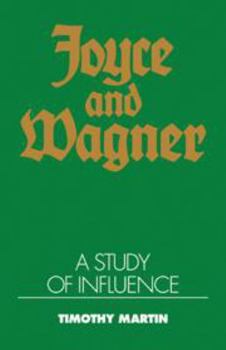 Hardcover Joyce and Wagner: A Study of Influence Book