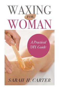 Paperback Waxing for Women: The Beginners Guide to DIY Waxing at Home Book