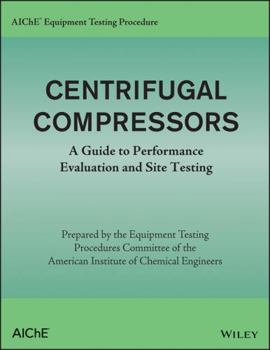 Paperback Aiche Equipment Testing Procedure - Centrifugal Compressors: A Guide to Performance Evaluation and Site Testing Book