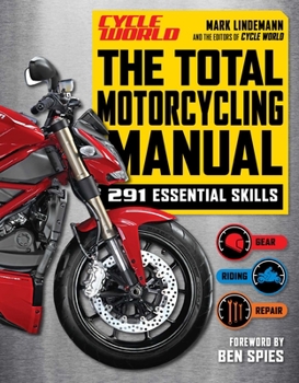 Paperback The Total Motorcycling Manual: 2020 Paperback 291 Skills Beginner Riders Guide Repair Tune Maintain Gear Book