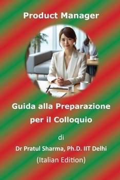 Guida alla Preparazione per il Colloquio da Product Manager: Italian Edition (Italino)