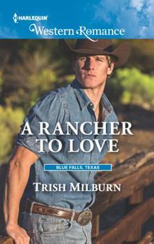 A Rancher to Love - Book #8 of the Blue Falls, Texas