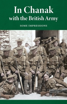 Paperback In Chanak with the British Army: Some impressions Book