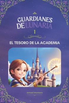 Paperback Guardianes de Lunaria 1: El Tesoro de la Academia [Spanish] Book