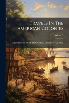 Paperback Travels In The American Colonies; Volume 3 Book